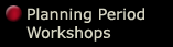 Planning Period Workshops